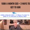 100K A MONTH SEO 3 WAYS TO » Courses[GB]