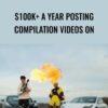 100k A Year Posting Compilation Videos On » Courses[GB]