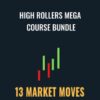 13 Market Moves E28093 HIGH ROLLERS MEGA COURSE BUNDLE » Courses[GB]