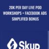 20K Per Day Live POD Workshops + Facebook Ads Simplified Bonus - Devin Zander