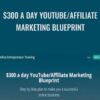 $300 a day YouTube Affiliate Marketing Blueprint - Hunter Edwards