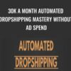 30k a month Automated Dropshipping Mastery Without Ad Spend Carl Parnell » Courses[GB]