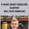 6 Figure Agency Consulting Blueprint Real Estate Marketing Jason Wardrop » Courses[GB]