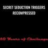 60 Years of Challenge Secret Seduction Triggers Recompressed » Courses[GB]