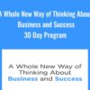 A Whole New Way of Thinking About Business and Success 30 Day Program » Courses[GB]
