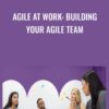 Agile at Work Building Your Agile Team » Courses[GB]
