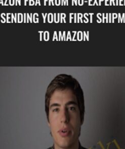 Amazon FBA From No-Experience to Sending Your First Shipment to Amazon - Eric Campbell
