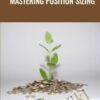 Andrea Unger Mastering Position Sizing » Courses[GB]