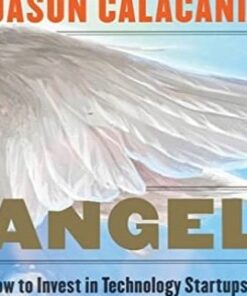 How to Invest in Technology Startups--Timeless Advice from an Angel Investo