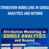 Attribution Modelling in Google Analytics and Beyond » Courses[GB]