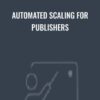 Automated Scaling For Publishers - Juan Born