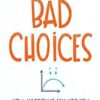 Bad Choices How Algorithms Can Help You Think Smarter and Live Happier » Courses[GB]