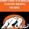 Beginners Guide to 3D Modelling 14 Low Poly Buildings for Games » Courses[GB]