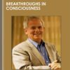 Breakthroughs in Consciousness - Hale Dwoskin