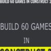 Build 60 Games in Construct 2 » Courses[GB]
