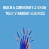 Build a Community & Grow Your Standout Business - Tara Gentile