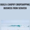 Build a Shopify Dropshipping Business from Scratch » Courses[GB]