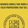 Business Models That Work & Value Propositions That Sell - Strategyzer