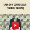 Cash Cow Connoisseur (YouTube Course)