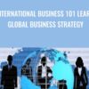 International Business 101 Learn Global Business Strategy - Chris Benjamin