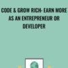 Code Grow Rich Earn More As An Entrepreneur Or Developer » Courses[GB]