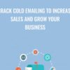 Crack Cold Emailing to Increase Sales and Grow Your Business » Courses[GB]