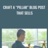 Craft a Pillar Blog Post that Sells » Courses[GB]