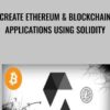 Create Ethereum Blockchain Applications Using Solidity » Courses[GB]