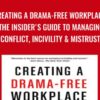 Creating a Drama Free Workplace The Insiders Guide to Managing Conflict2C Incivility Mistrust » Courses[GB]