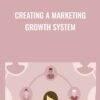 Creating a Marketing Growth System » Courses[GB]