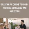 Creating an Online Video Ad: 2 Editing, Uploading, and Marketing - Nick Harauz