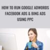 Dave Espino E28093 How To Run Google Adwords Facebook Ads Bing Ads Using PPC » Courses[GB]