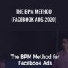 The BPM Method (Facebook Ads 2020) – Depesh Mandalia