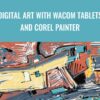Digital Art with Wacom Tablets and Corel Painter - Stone River eLearning