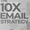 10X Email Strategy - Duston McGroarty