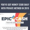You’ve Got Money! $500 Daily With Private Method in 2019 – EPIC CASH