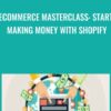 Ecommerce MasterClass Start Making Money With Shopify » Courses[GB]