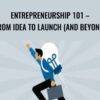 Entrepreneurship 101 E28093 From Idea to Launch And Beyond » Courses[GB]