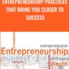 Entrepreneurship practices that bring you closer to success - Alex Genadinik