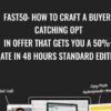 FAST50 How To Craft A Buyer Catching Opt In Offer That Gets You A 50 Rate In 48 Hours STANDARD EDITION Trial and Eureka » Courses[GB]