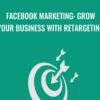 Facebook Marketing Grow Your Business With Retargeting » Courses[GB]