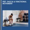 Feet, Fascia & Functional Movement -Dr Emily Splichal