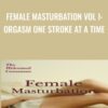 Female Masturbation Vol I Orgasm One Stroke at a Time » Courses[GB]