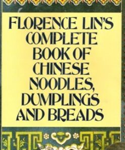 Florence Lin's Complete Book of Chinese Noodles, Dumplings and Breads
