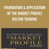 Foundation & Application Of The Market Profile Dalton Trading - Jim Dalton