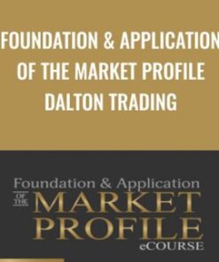 Foundation & Application Of The Market Profile Dalton Trading - Jim Dalton