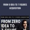 From 0 Idea to 7 Figures Acquisition » Courses[GB]