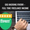 GIG HACKING Fiverr E28093 Full Time Freelance Income » Courses[GB]