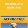 Geek Doctor Life as Healthcare CIO » Courses[GB]