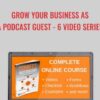 Grow Your Business As a Podcast Guest E28093 6 Video Series Tom Schwab » Courses[GB]